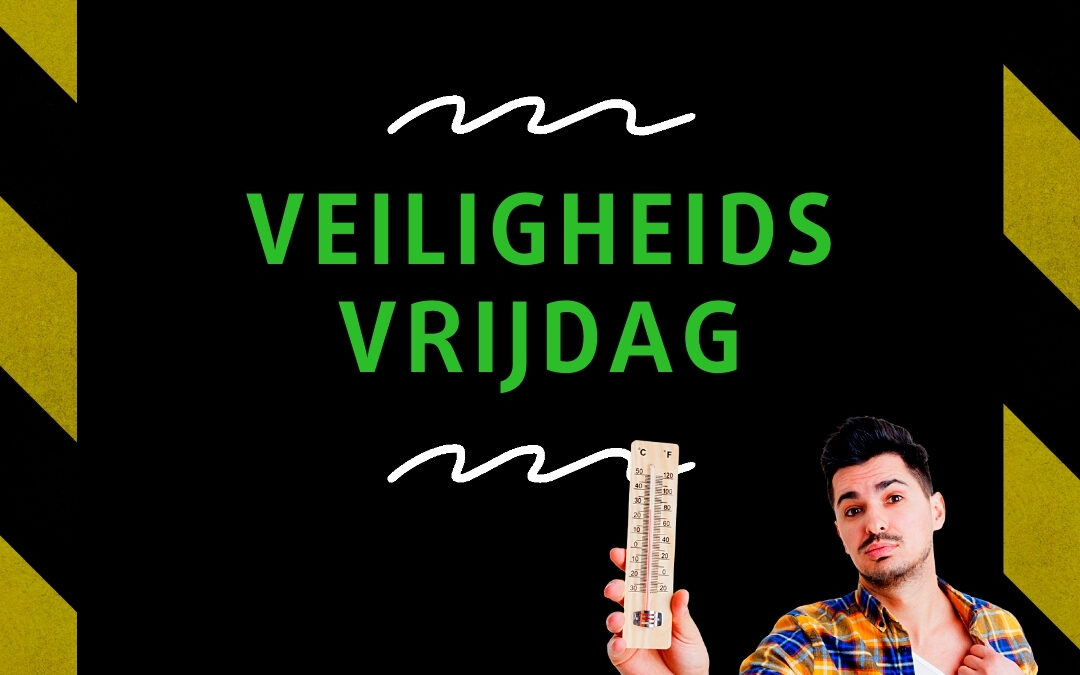 Veiligheids Vrijdag : Houd het hoofd koel