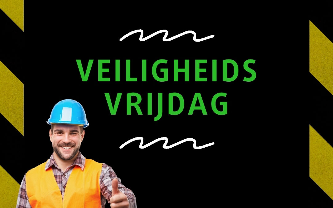 Veiligheids Vrijdag : Aanspreken op onveilig gedrag