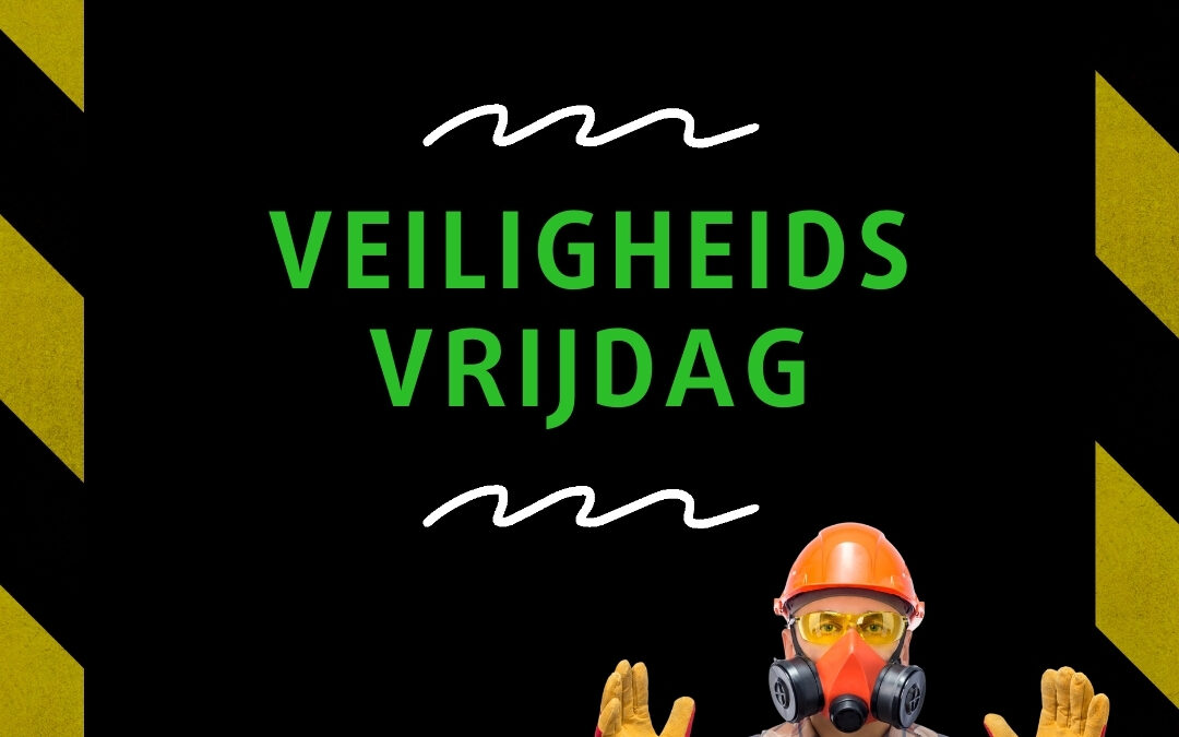 Veiligheids Vrijdag : PBM’S